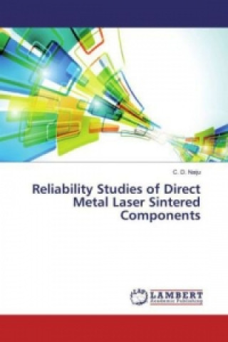 Carte Reliability Studies of Direct Metal Laser Sintered Components C. D. Naiju