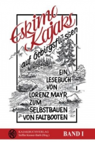 Kniha Eskimokajaks auf Gebirgsflüssen Lorenz Mayr