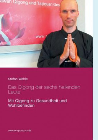 Książka Qigong der sechs heilenden Laute Stefan Wahle