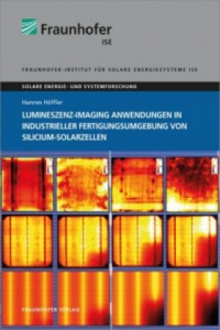 Könyv Lumineszenz-Imaging Anwendungen in industrieller Fertigungsumgebung von Silicium-Solarzellen. Hannes Höffler