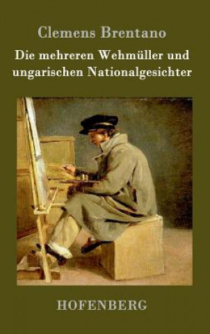 Book Die mehreren Wehmuller und ungarischen Nationalgesichter Clemens Brentano