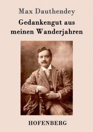 Książka Gedankengut aus meinen Wanderjahren Max Dauthendey