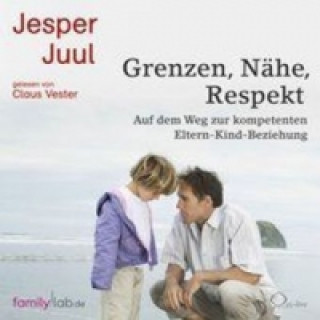 Audio Grenzen, Nähe, Respekt, 2 Audio-CDs Jesper Juul
