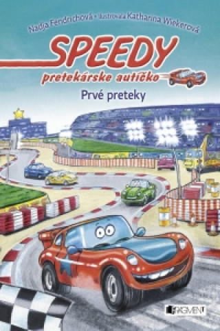 Kniha Speedy pretekárske autíčko Prvé preteky Nadja Fendrichová