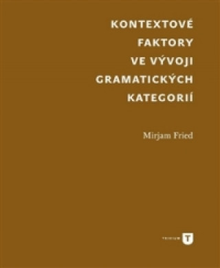 Książka Kontextové faktory ve vývoji gramatických kategorií Mirjam Fried