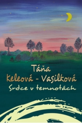 Könyv Srdce v temnotách Táňa Keleová-Vasilk