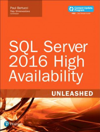 Carte SQL Server 2016 High Availability Unleashed (includes Content Update Program) Paul Bertucci