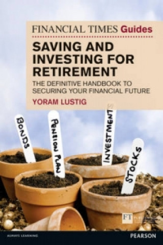 Könyv Financial Times Guide to Saving and Investing for Retirement, The Yoram Lustig