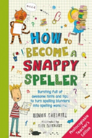 Kniha How to Be a Snappy Speller Teacher's Edition Simon Cheshire