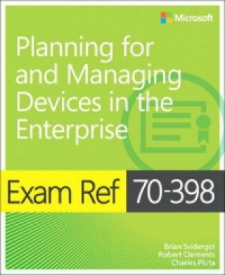 Carte Exam Ref 70-398 Planning for and Managing Devices in the Enterprise Charles Pluta