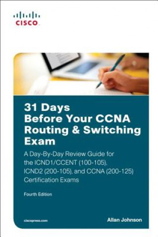 Carte 31 Days Before Your CCNA Routing & Switching Exam Allan Johnson