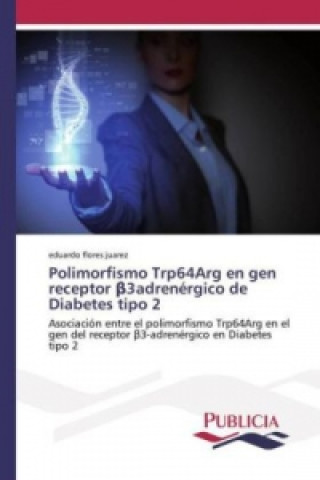 Kniha Polimorfismo Trp64Arg en gen receptor _3adrenérgico de Diabetes tipo 2 eduardo flores juarez