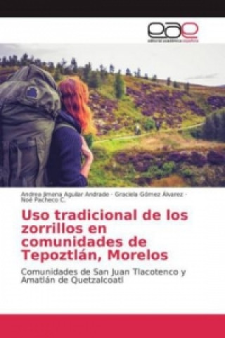 Kniha Uso tradicional de los zorrillos en comunidades de Tepoztlán, Morelos Andrea Jimena Aguilar Andrade