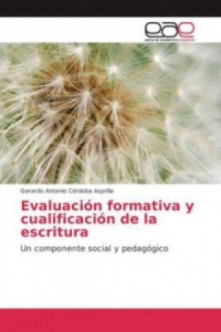 Könyv Evaluación formativa y cualificación de la escritura Gerardo Antonio Córdoba Asprilla