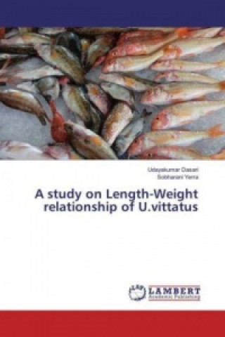 Könyv A study on Length-Weight relationship of U.vittatus Udayakumar Dasari
