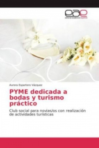 Könyv PYME dedicada a bodas y turismo práctico Aurora Espartero Vázquez