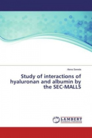 Książka Study of interactions of hyaluronan and albumin by the SEC-MALLS Alena Sereda