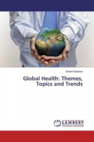 Buch Global Health: Themes, Topics and Trends Satesh Bidaisee