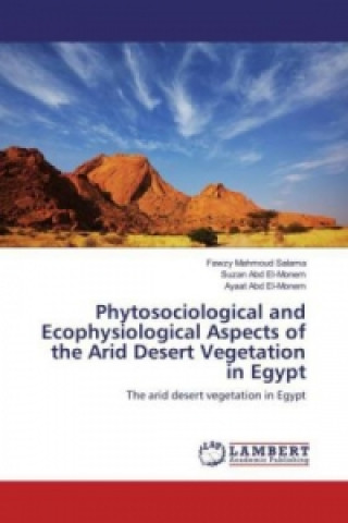 Könyv Phytosociological and Ecophysiological Aspects of the Arid Desert Vegetation in Egypt Fawzy Mahmoud Salama