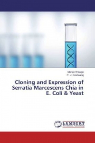 Könyv Cloning and Expression of Serratia Marcescens Chia in E. Coli & Yeast Mohan Wawge