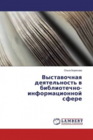 Kniha Vystavochnaya deyatel'nost' v bibliotechno-informacionnoj sfere Ol'ga Borisova