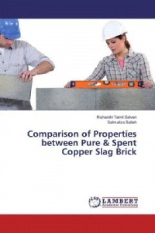 Książka Comparison of Properties between Pure & Spent Copper Slag Brick Rishanthi Tamil Selvan