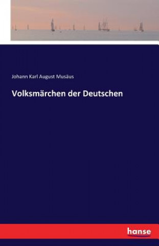 Könyv Volksmarchen der Deutschen Johann Karl August Musaus
