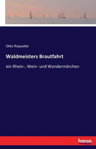 Book Waldmeisters Brautfahrt Otto Roquette