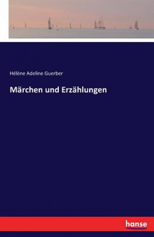 Kniha Marchen und Erzahlungen Helene Adeline Guerber