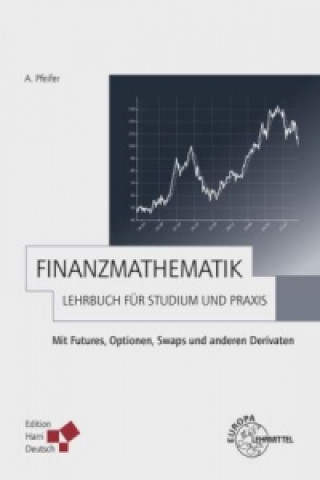 Könyv Finanzmathematik - Lehrbuch für Studium und Praxis Andreas Pfeifer