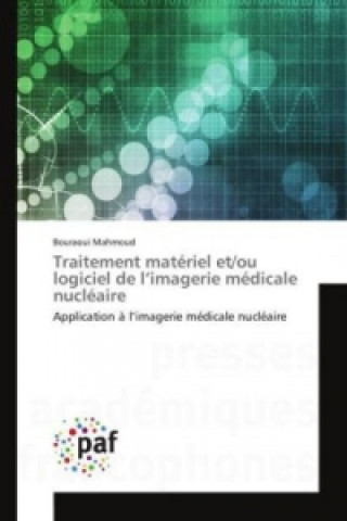 Книга Traitement matériel et/ou logiciel de l'imagerie médicale nucléaire Bouraoui Mahmoud