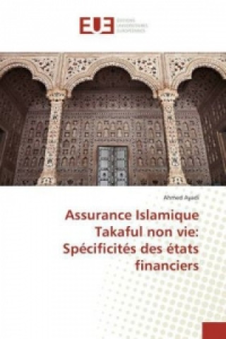 Kniha Assurance Islamique Takaful non vie: Spécificités des états financiers Ahmed Ayadi