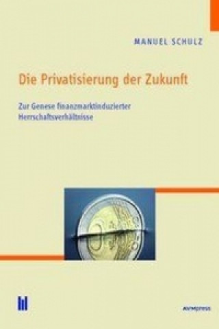 Book Die Privatisierung der Zukunft Manuel Schulz