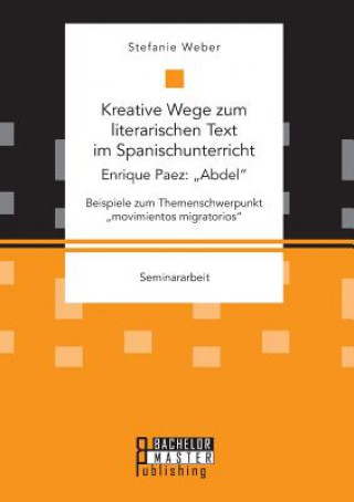 Könyv Kreative Wege zum literarischen Text im Spanischunterricht Stefanie Weber