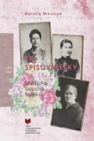 Buch TRI SPISOVATEĽKY (Šoltésová, Vansová, Timrava) Marcela Mikulová