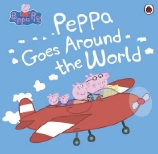 Kniha Peppa Pig: Peppa Goes Around the World Peppa Pig