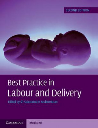Könyv Best Practice in Labour and Delivery Sir Sabaratnam Arulkumaran