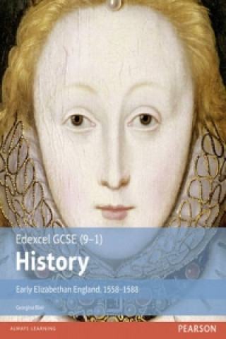 Książka Edexcel GCSE (9-1) History Early Elizabethan England, 1558-1588 Student Book Georgina Blair