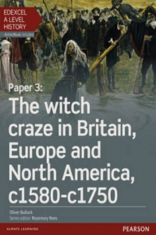 Libro Edexcel A Level History, Paper 3: The witch craze in Britain, Europe and North America c1580-c1750 Student Book + ActiveBook Oliver Bullock