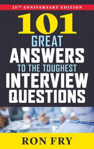 Kniha 101 Great Answers to the Toughest Interview Questions Ron Fry