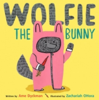 Kniha Wolfie the Bunny Ame Dyckman