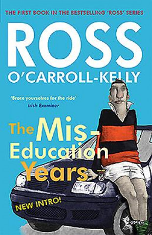 Kniha Ross O'Carroll-Kelly, The Miseducation Years Ross O'Carroll-Kelly