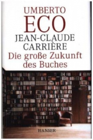 Kniha Die große Zukunft des Buches Jean-Claude Carriere
