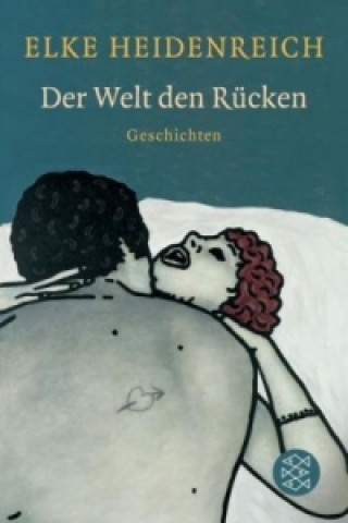 Kniha Der Welt den Rücken Elke Heidenreich