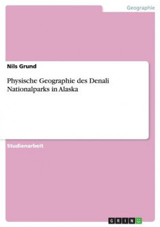 Carte Physische Geographie des Denali Nationalparks in Alaska Nils Grund