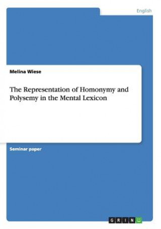 Knjiga Representation of Homonymy and Polysemy in the Mental Lexicon Melina Wiese