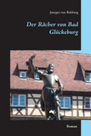 Kniha Der Rächer von Bad Glückeburg Juergen von Rehberg