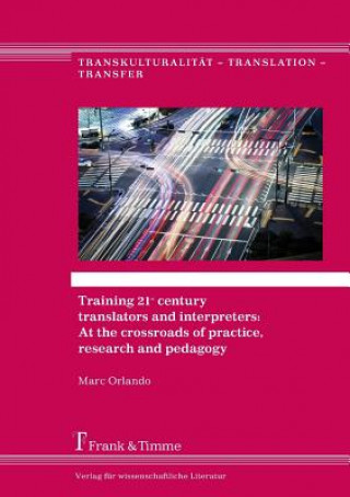 Kniha Training 21st Century Translators and Interpreters Marc Orlando