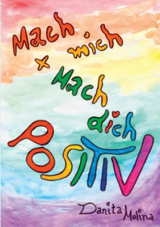 Kniha Mach mich - Mach Dich - Positiv Danita Molina