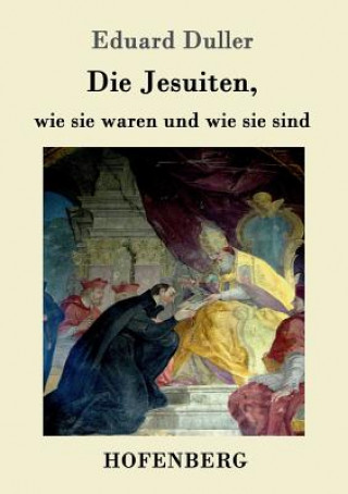 Kniha Jesuiten, wie sie waren und wie sie sind Eduard Duller